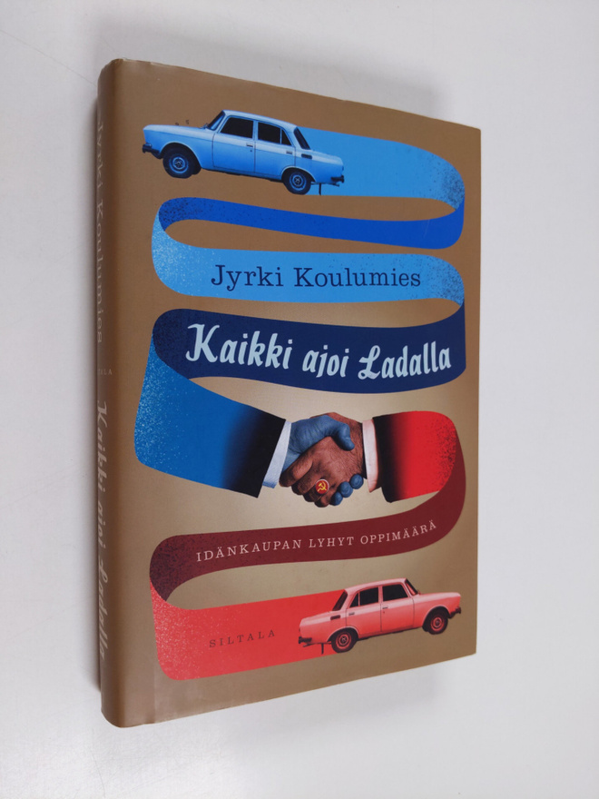 Jyrki Koulumies : Kaikki ajoi Ladalla :  Idänkaupan lyhyt...