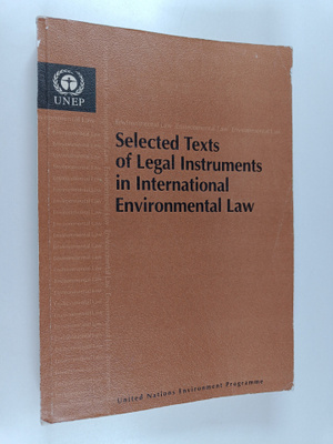 Selected texts of legal instruments in international envi...