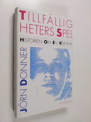 Jörn Donner : Tillfälligheters spel : historien om en kvinna