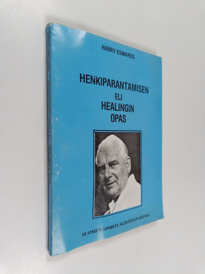 Harry Edwards : Henkiparantamisen eli healingin opas