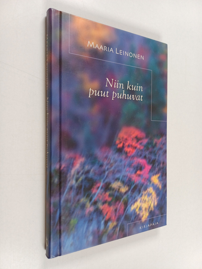Maaria Leinonen : Niin kuin puut puhuvat