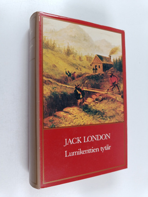 Jack London : Lumikenttien tytär ; Erämaan kutsu ; Novelleja