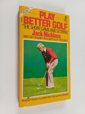 Jack Nicklaus : Play Better Golf, Volume 2 : The Short Ga...