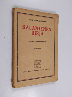 Aug Mäkeläinen : Kalamiehen kirja : sisävesikalastajan kä...