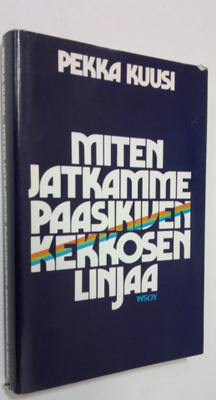 Pekka Kuusi : Miten jatkamme Paasikiven-Kekkosen linjaa