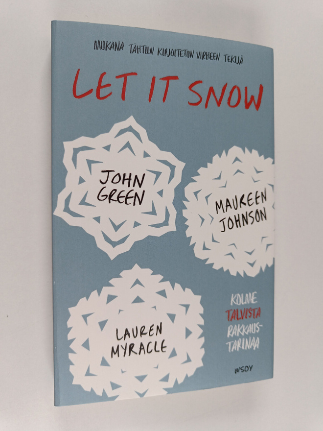 John Green ym. : Let It Snow : Kolme talvista rakkaustari...