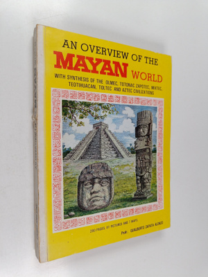 Gualberto Zapata Alonzo : An Overview of the Mayan World ...