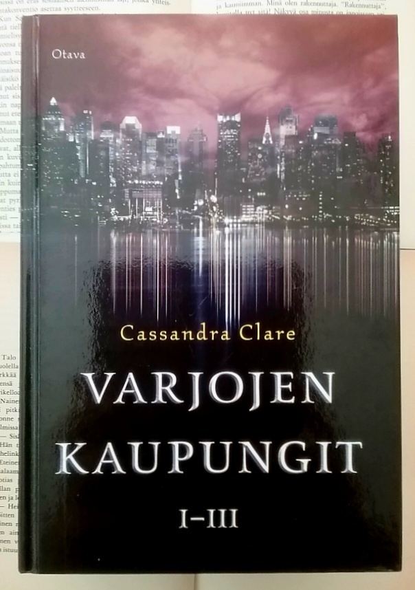 Cassandra Clare - Varjojen kaupungit I-III (sid.)
