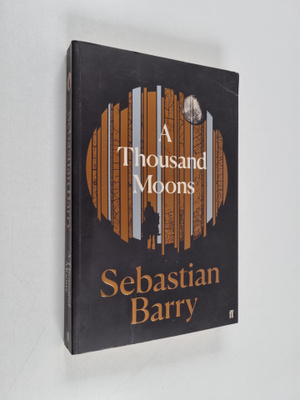 Sebastian Barry : A Thousand Moons