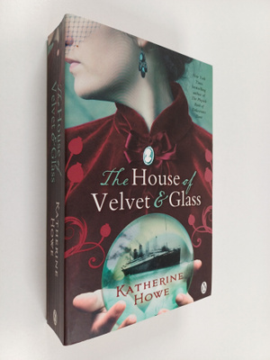 Katherine Howe : The House of Velvet and Glass