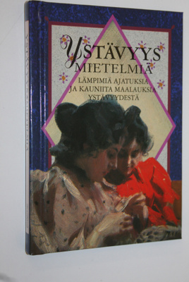 Helen (toim.) Exley : Ystävyysmietelmiä : lämpimiä ajatuk...