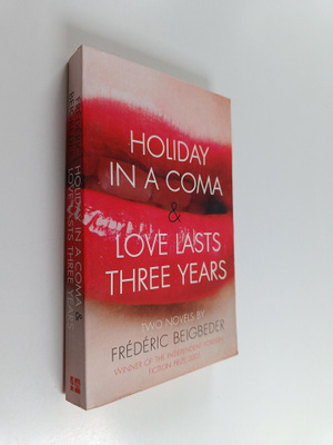Frederic Beigbeder : Holiday in a Coma - And, Love Lasts ...