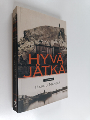 Hannu Mäkelä : Hyvä jätkä : kertomus
