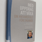 Anders Dahlvig : Med uppdrag att växa : om ansvarsfullt f... - pikkukuva 1