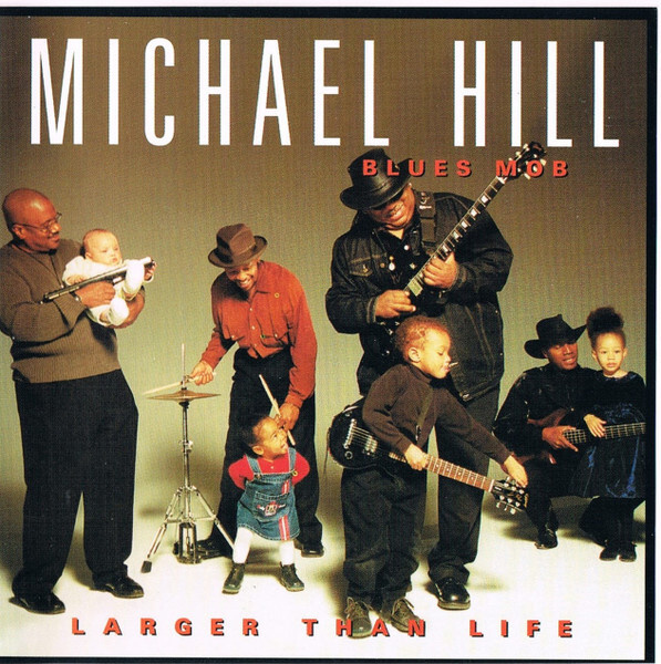 Michael Hill Blues Mob: Larger Than Life (Dixie Frog 2001)