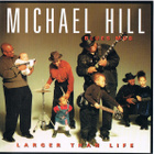 Michael Hill Blues Mob: Larger Than Life (Dixie Frog 2001) - pikkukuva 1