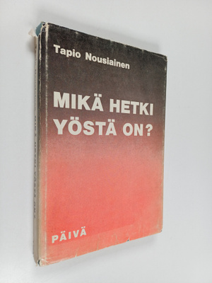 Tapio Nousiainen : Mikä hetki yöstä on : Raamatun ilmoitt...