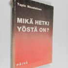 Tapio Nousiainen : Mikä hetki yöstä on : Raamatun ilmoitt... - pikkukuva 1