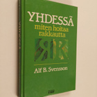Alf B. Svensson : Yhdessä : miten hoitaa rakkautta - pikkukuva 1