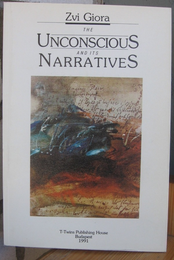 Zvi Giora: The Unconscious And Its Narratives. 254 s.