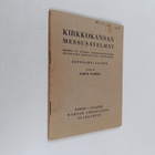 Kirkkokansan messusävelmät : Suomen IX yleisen kirkollisk... - pikkukuva 1