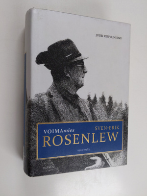 Jussi Koivuniemi : Voimamies : Sven-Erik Rosenlew 1902-1963