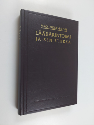Max Oker-Blom : Lääkärintoimi ja sen etiikka