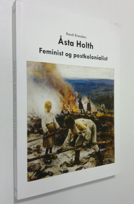 Randi Brenden : Åsta Holth : feminist og postkolonialist