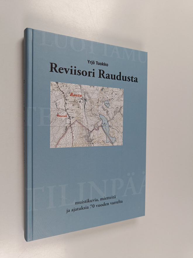 Yrjö Tuokko : Reviisori Raudusta : muistikuvia, mietteitä...