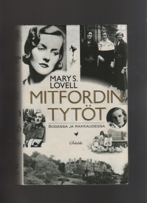 Lovell, Mary S.: Mitfordin tytöt, Schildts 2010, 1.p, skp,K3