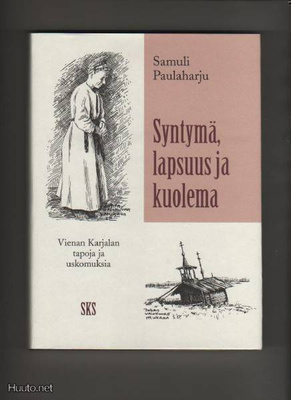 Paulaharju, Samuli: Syntymä, lapsuus ja kuolema,SKS 1995,K3+