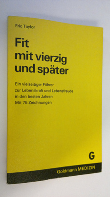 Eric Taylor : Fit mit vierzig und später : Ein vielseitig...