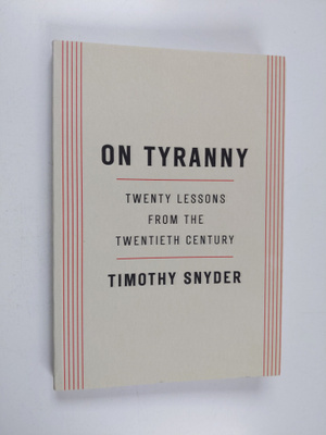 Timothy Snyder : On Tyranny - Twenty Lessons from the Twe...