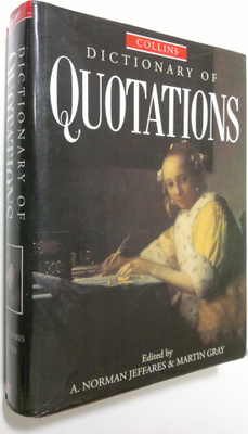 A. Norman (ed.) Jeffares : Collins Dictionary of Quotations