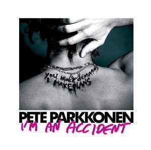 Pete Parkkonen - I’m an Accident CD