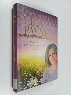 Eila Payne : Karjalan tyttö : kohti valoisaa huomista