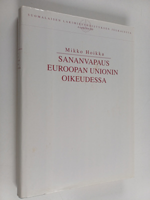 Mikko Hoikka : Sananvapaus Euroopan unionin oikeudessa