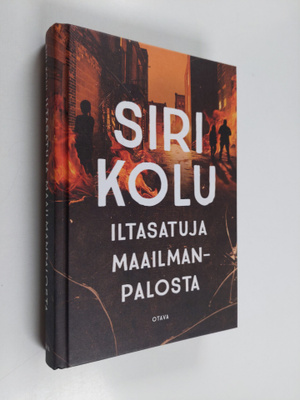 Siri Kolu : Iltasatuja maailmanpalosta