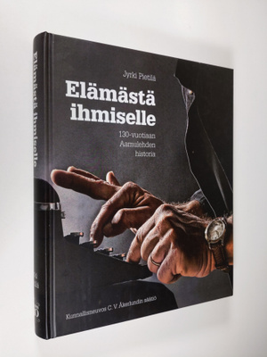Jyrki Pietilä : Elämästä ihmiselle : 130-vuotiaan Aamuleh...