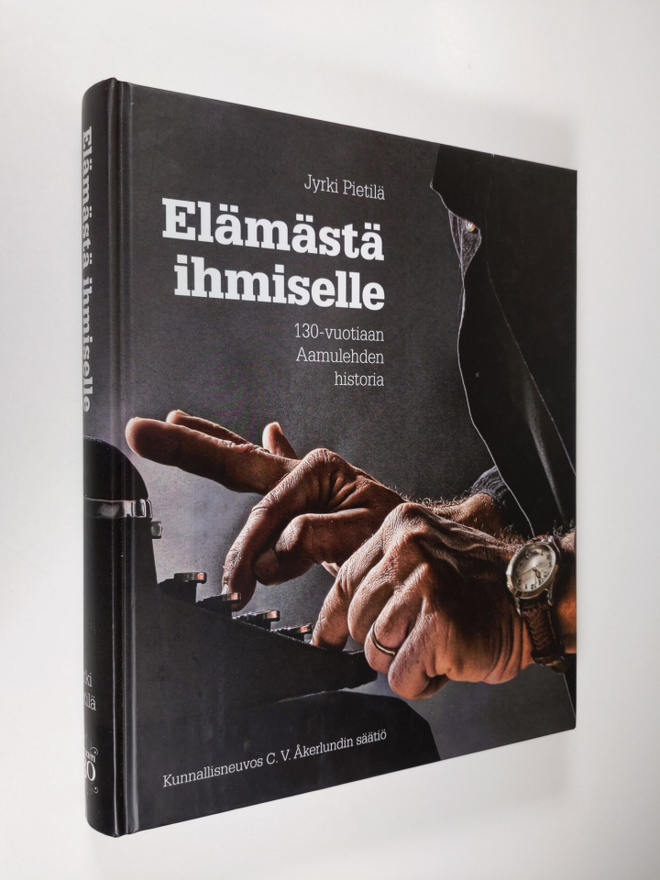 Jyrki Pietilä : Elämästä ihmiselle : 130-vuotiaan Aamuleh...