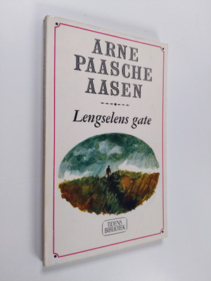 Arne Paasche Aasen : Lengselens gate - Dikt