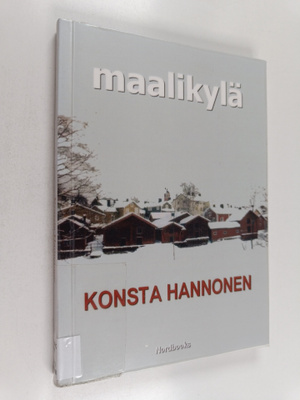 Konsta Hannonen : Maalikylä : romaani