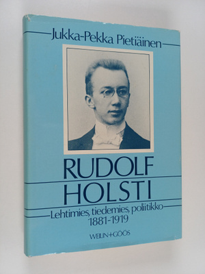 Jukka-Pekka Pietiäinen : Rudolf Holsti : Lehtimies, tiede...