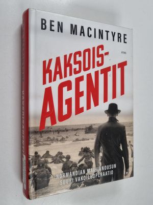 Ben Macintyre : Kaksoisagentit : Normandian maihinnousun ...