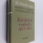 Juhani Aho : Kirjeitä vuosilta 1877-1921 (Kootut teokset ... - pikkukuva 1
