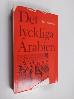 Thorkild Hansen : Det lyckliga Arabien - en forskningsfär...