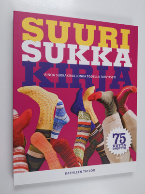 Kathleen Taylor : Suuri sukkakirja : kattava opas sukkien...