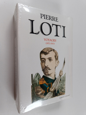 Pierre Loti ym. : Voyages, 1872-1913 (lukematon)