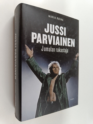 Maria Roiha : Jussi Parviainen : Jumalan rakastaja