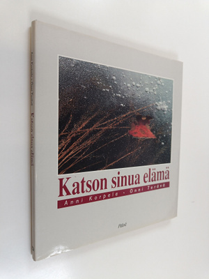 Anni Korpela : Katson sinua elämä